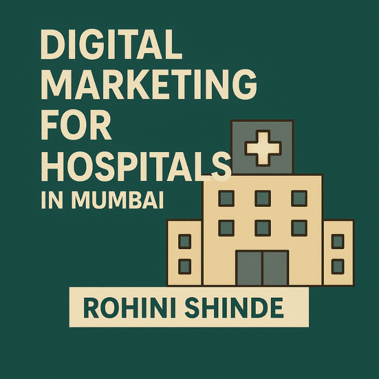 Digital Marketing for Hospitals in Mumbai Digital Marketing for Hospitals in Mumbai