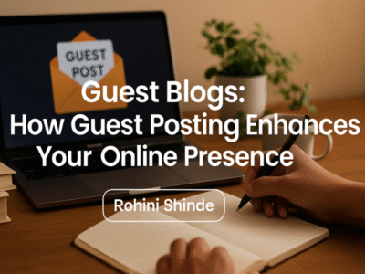 How Guest Posting Enhances Your Online Presence