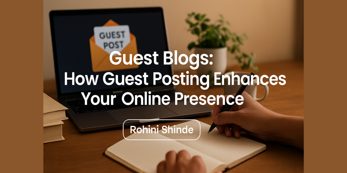 How Guest Posting Enhances Your Online Presence
